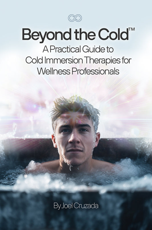 Beyond the Cold™ A Practical Guide to Cold Immersion Therapies for Wellness Professionals